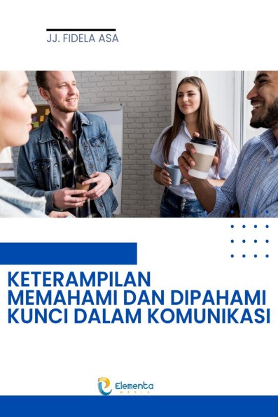 Keterampilan Memahami dan Dipahami Kunci dalam Komunikasi